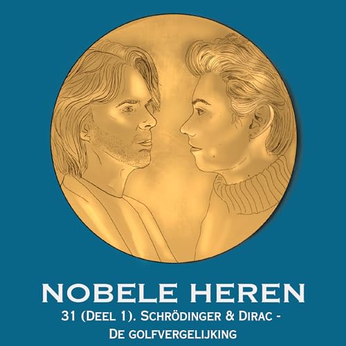 31 (Deel 1). Schr&ouml;dinger & Dirac - De golfvergelijking