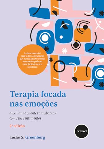 Terapia focada nas emoções: auxiliando clientes a trabalhar com seus sentimentos