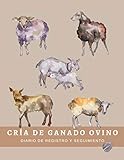  CRÍA DE GANADO OVINO: DIARIO DE REGISTRO Y SEGUIMIENTO  Anota todos los detalles: Identificación, Vacunas, Control parasitario...  Regalo especial para Ganaderos y Criadores de Ovejas.