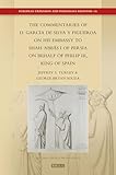 The Commentaries of D. GarcÃ­a de Silva y Figueroa on his Embassy to ShÄh Ê¿AbbÄs I of Persia on Behalf of Philip III, King of Spain (European Expansion and Indigenous Response, 26)