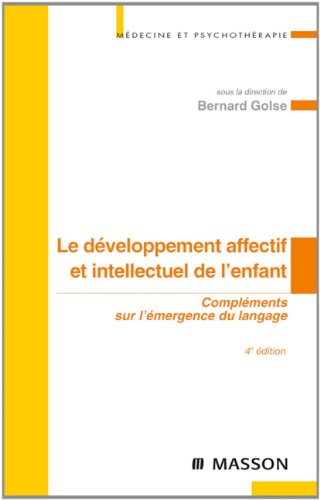 Télécharger Le développement affectif et intellectuel de l'enfant: Compléments sur l'émergence du langage Francais PDF