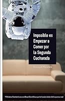 Imposible es empezar a comer por la segunda cucharada 1519377231 Book Cover