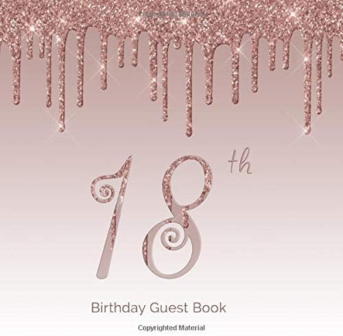 18th Birthday Guest Book: 18 - Eighteenth Rose Gold Dripping Glitter Hand Drawn Designs Keepsake Memento Gift Book For Family Friends To Write In With Messages Good Wishes Comments Square Selfies Paperback – 19 Mar. 2019