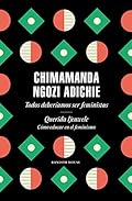 Todos deberíamos ser feministas / Querida Ijeawele. Cómo educar en el feminismo: Todos deberíamos ser feministas/ Querid…