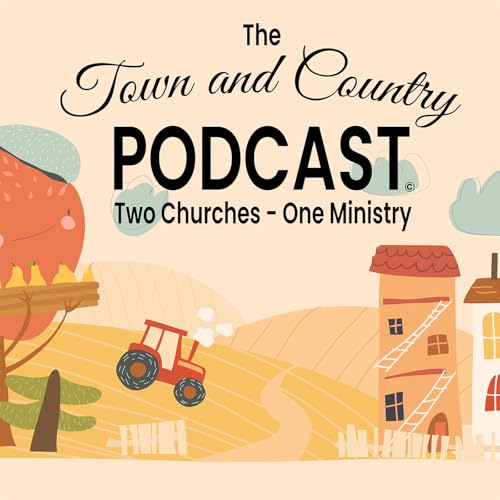 The Town and Country Podcast: 2 Churches...1 Ministry cover art