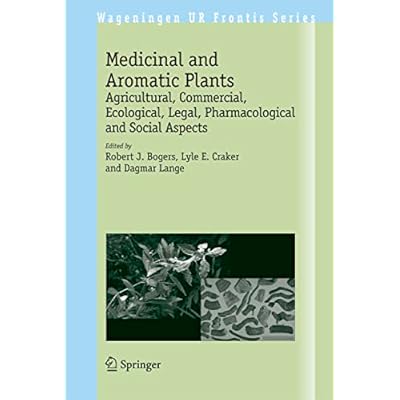 Medicinal and Aromatic Plants: Agricultural, Commercial, Ecological, Legal, Pharmacological and Social Aspects
