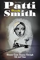 Patti Smith Book Memoir: Train Journey Through Ink and Time B0F5NL4RX4 Book Cover