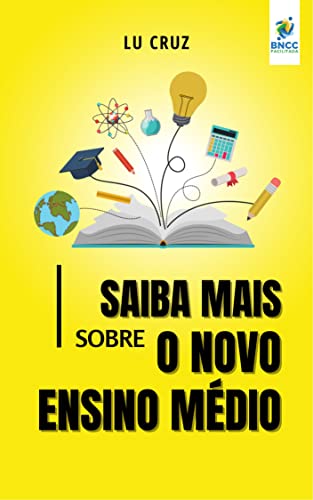 Saiba Mais Sobre o Novo Ensino Médio (Portuguese Edition)