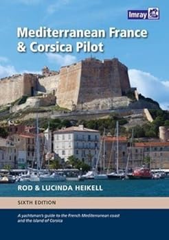 Mediterranean France & Corsica Pilot: A Yachtsman's Guide to the French Mediterranean Coast and the Island of Corsica
