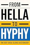 From Hella To Hyphy: The Bay Area Slang Dictionary (Premium Color Edition)