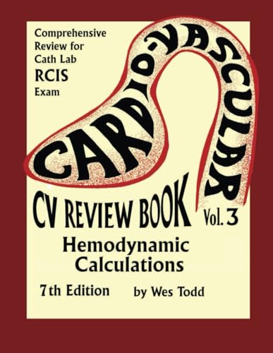 CV Review Book Volume 3: Hemodynamic Calculations: Hemodynamics (Todd's Cardiovascular Review Books)