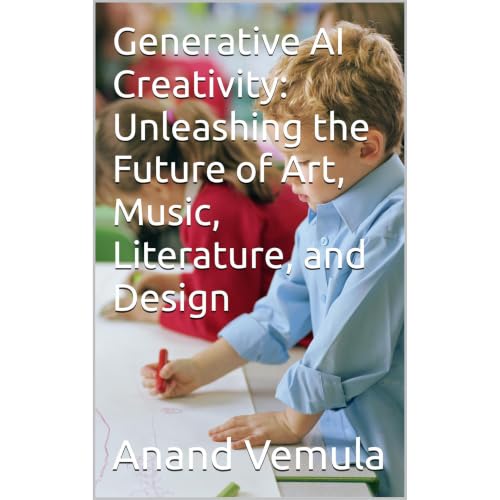 Generative AI Creativity: Unleashing the Future of Art, Music, Literature, and Design Audiobook By Anand Vemula cover art