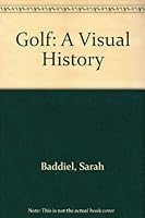 Golf: A Visual History 1853612197 Book Cover
