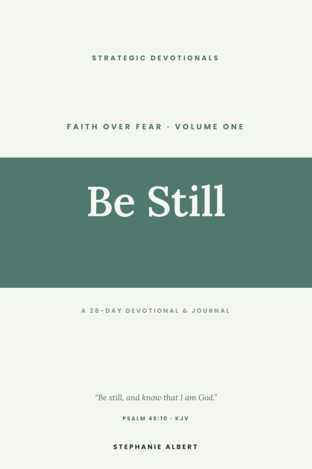 Be Still: A 28-Day Devotional & Journal (Faith Over Fear)