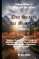 Our Search for Meaning - Book 2 (A Mystical Trilogy: Our Search for Meaning) B0G2H45XST Book Cover