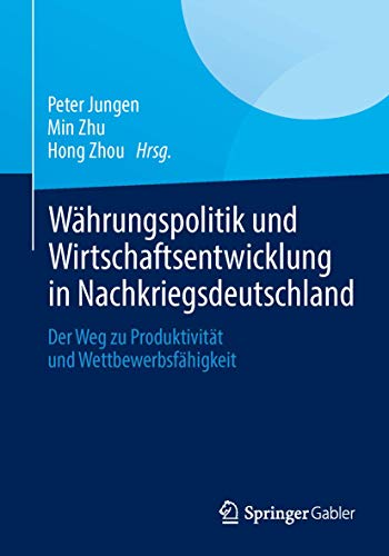 Währungspolitik und Wirtschaftsentwicklung in Nachkriegsdeutschland: Der Weg zu Produktivität und Wettbewerbsfähigkeit