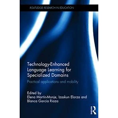 Technology-Enhanced Language Learning for Specialized Domains: Practical applications and mobility (Routledge Research in Education)