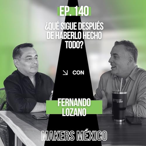 CAP&Iacute;TULO 140: &iquest;QU&Eacute; SIGUE DESPU&Eacute;S DE HABERLO HECHO TODO? CON FERNANDO LOZANO