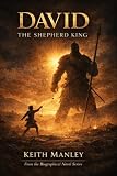 David - The Shepherd King (The Biographical Novel Series)