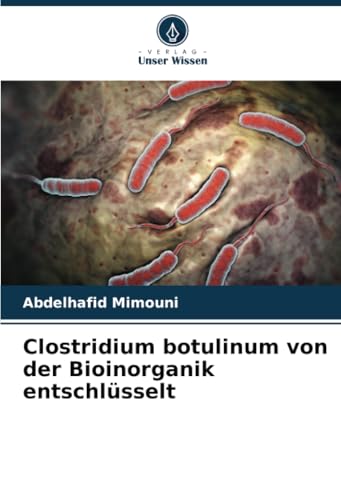 Clostridium botulinum von der Bioinorganik entschlüsselt