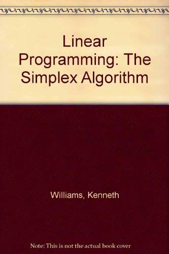 Linear programming: The simplex algorithm: Williams, Ken: 9780582417502 ...