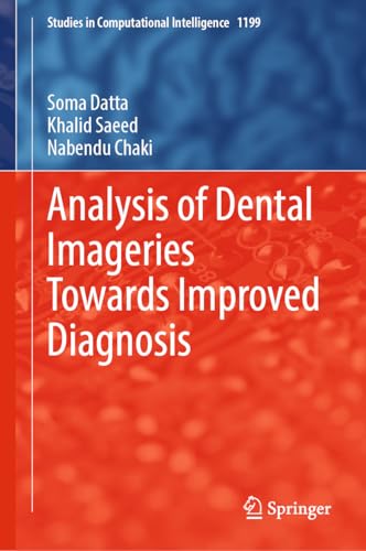 Analysis of Dental Imageries Towards Improved Diagnosis (Studies in Computational Intelligence Book 1199)