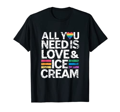 All You Need Is Love And Ice Cream - Helado divertido Camiseta