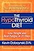 The HypoThyroid Diet: Lose Weight and Beat Fatigue in 21 Days