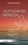  Gotteswort, weiblich: Wie heute zu Gott sprechen? Gebete, Psalmen und Lieder