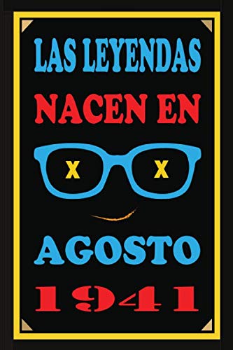 Las Leyendas Nacen En Agosto De 1941: Regalo de aniversario, cuaderno 120 páginas de felicitaciones, idea de regalo, regalo de 79 aniversario, para pareja, niño, mujer,