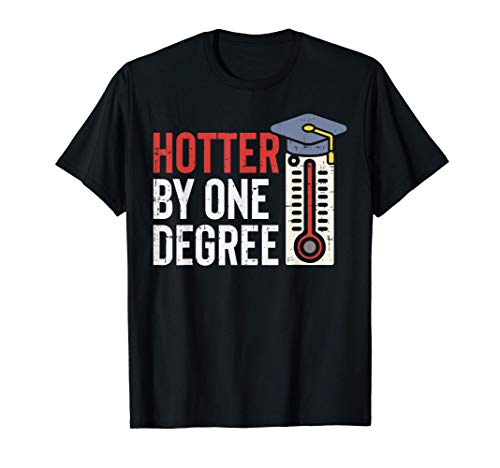 Hotter By One Degree Funny Phd MBA College Graduation Gift Camiseta