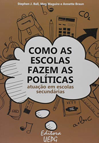 Como As Escolas Fazem As Políticas: Atuação Em Escolas Secundárias 2º Edição
