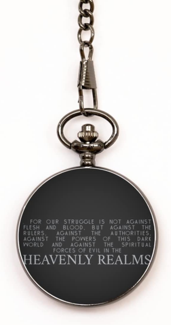 Motivational Christian Pocket Watch, for Our Struggle is not Against Flesh and Blood, but Against The rulers, Against The Authorities, Against The Powers of This Dark World and Against The Spiritual
