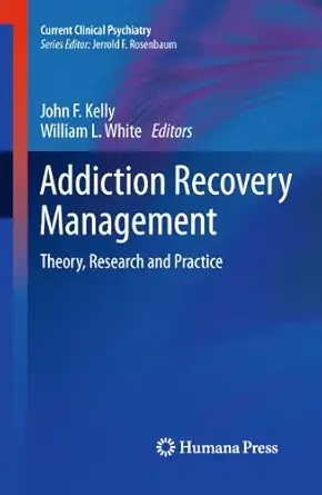 Addiction Recovery Management: Theory, Research and Practice 2011th Edition book cover