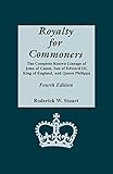 Royalty for Commoners: The Complete Known Lineage of John of Gaunt, Son of Edward III, King of England, and Queen Philippa (New 4th Edition)