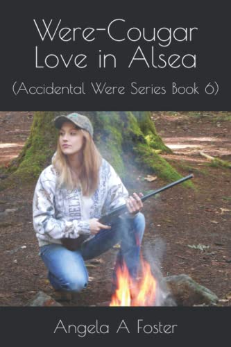 Were-Cougar Love in Alsea: (Accidental Were Series Book 6)