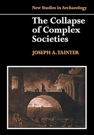 The Collapse of Complex Societies (New Studies in Archaeology)