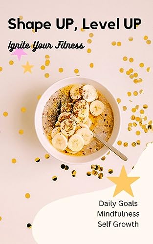  Shape UP, Level UP: ignite your Fitness (English Edition)