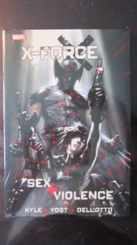 X-Force: Sex + Violence (By: Craig Kyle,Christopher Yost)