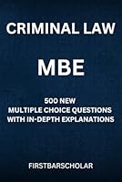 CRIMINAL LAW: MBE: 500 NEW MULTIPLE CHOICE QUESTIONS WITH IN-DEPTH EXPLANATIONS B0CPCHM5D2 Book Cover