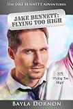 The Jake Bennett Adventures, Vol. Three: Flying Too High