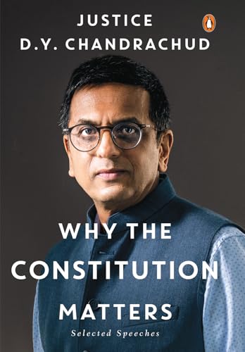 Book cover of Why the Constitution Matters: Selected Speeches | Justice D.Y. Chandrachud on Fundamental Rights, Landmark Judgments & the Constitution’s Role in Safeguarding Democracy (English Edition)
