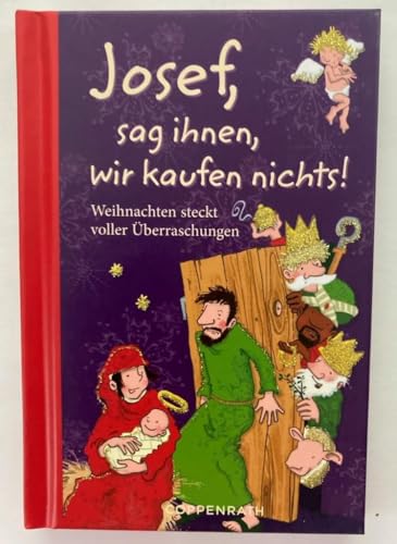 Josef, sag ihnen, wir kaufen nichts!: Weihnachten steckt voller...