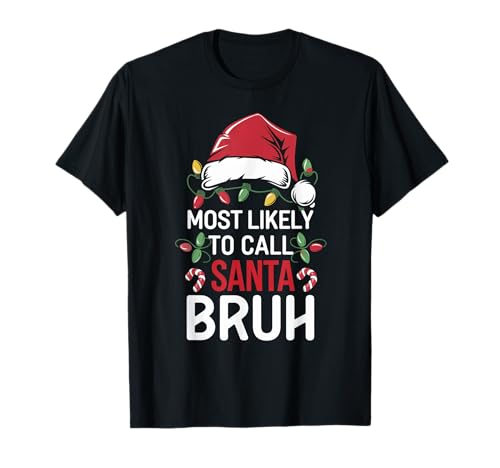 Most Likely To Call Santa Bruh Christmas Family Matching Camiseta