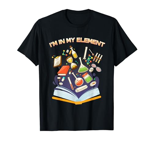 I'm In My Element I Funny Science Chemistry Camiseta