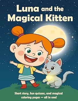 Luna and the Magical Kitten: A Heartwarming Short Story with Fun Quizzes and Magical Coloring Pages for Kids