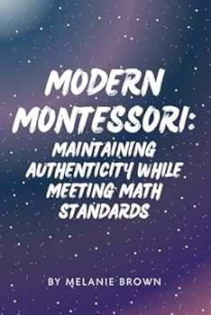 Modern Montessori: Maintaining Authenticity While Meeting Math Standards
