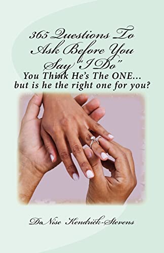 365 Questions To Ask Before You Say "I Do": You Think He's The ONE....but is he the right one for you!