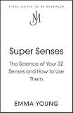  Super Senses: The Science of Your 32 Senses and How to Use Them (English Edition)