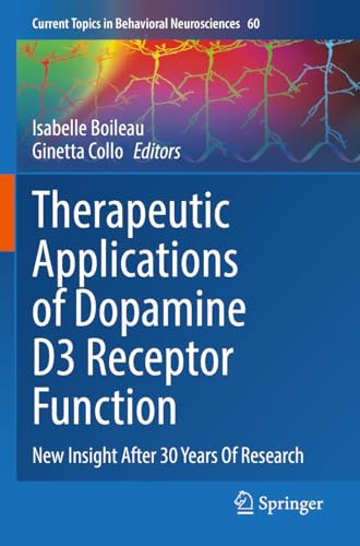 Therapeutic Applications of Dopamine D3 Receptor Function: New Insight After 30 Years Of Research (Current Topics in Behavioral Neurosciences, Band 60)